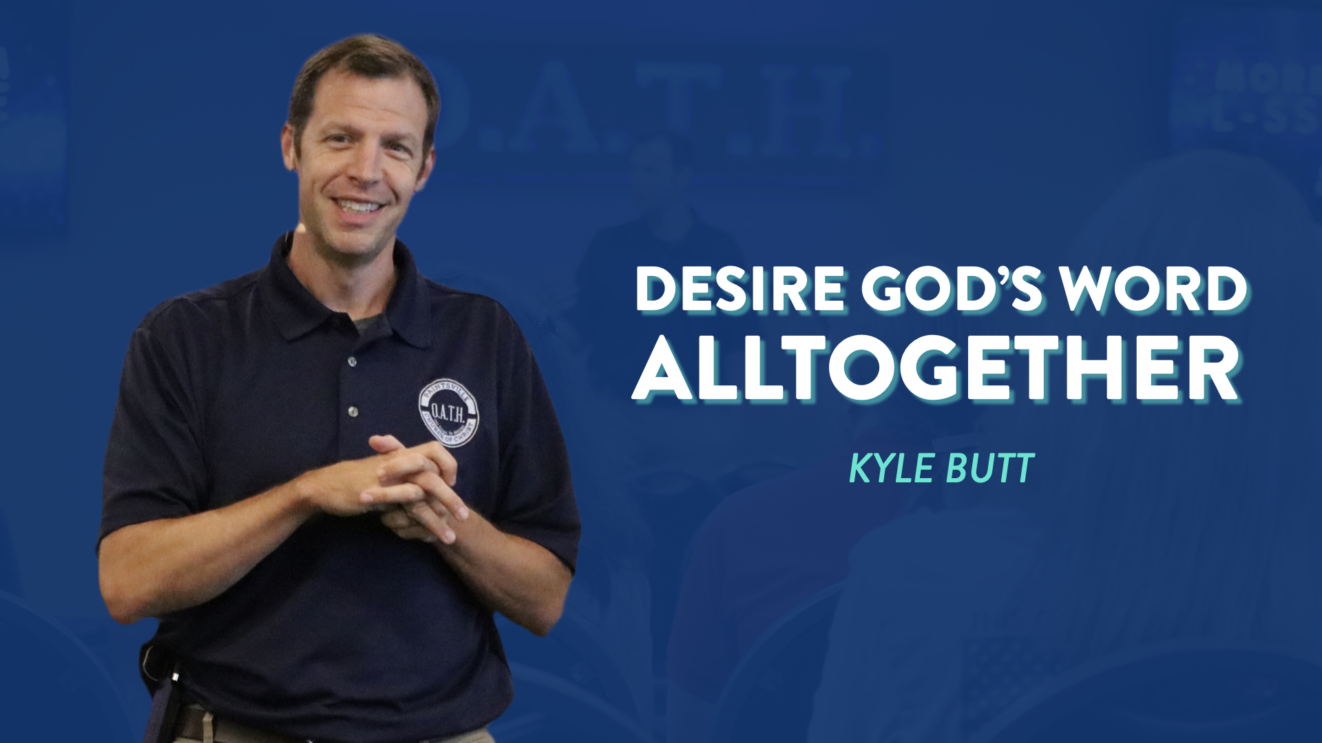 Featured image for “Kyle Butt | Desire God’s Word Alltogether”